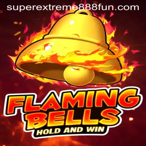 Flaming Bells: An In-Depth Exploration of the Game Phenomenon SuperExtreme888